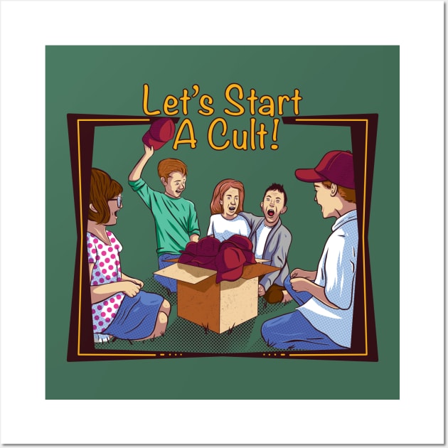 Let’s Start A Cult! Wall Art by ArtDiggs